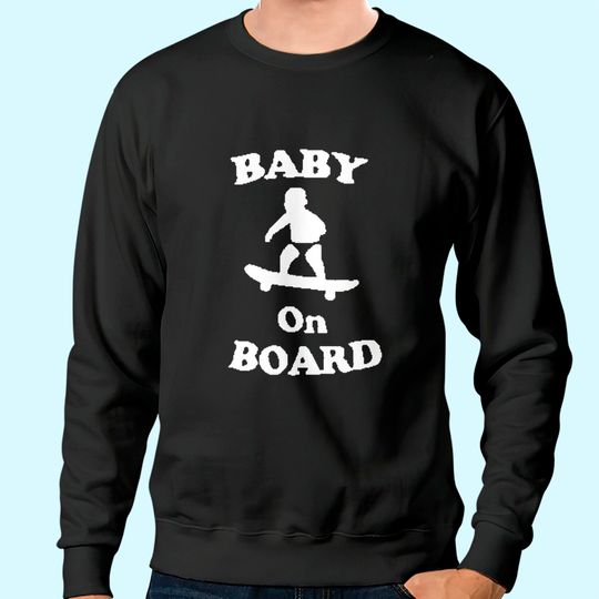BABY ON BOARD SKATEBOARD SURF Solar Opposites Funny Meme Gag Sweatshirt
