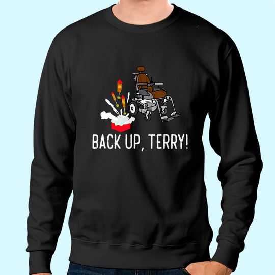 Back Up Terry! | Cute Funny Fireworks Gift Sweatshirt