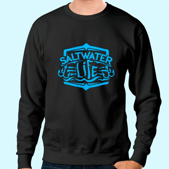 Saltwater Life Sweatshirt - Fishing Sweatshirt Sweatshirt