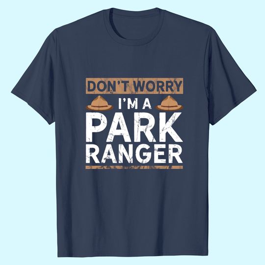 Park Ranger Endor Dont' Worry I'm A Park Ranger T-Shirt