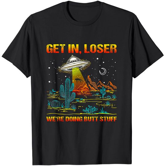 Alien Men's T Shirt Get In Loser