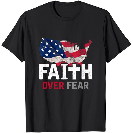 Faith Over Fear Patriotic Christian USA Flag Lord Jesus T-Shirt