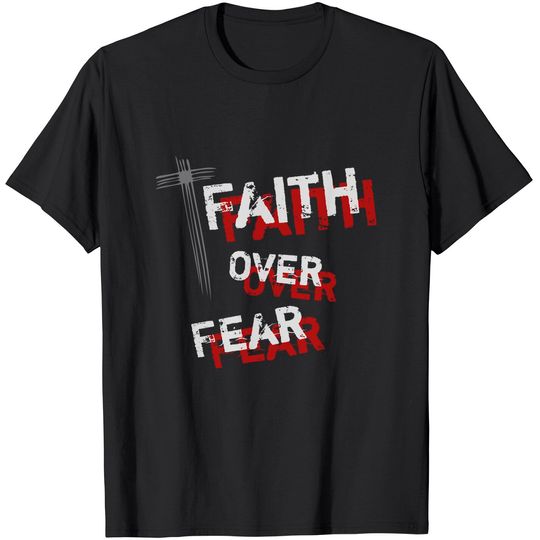 Inspirational Christian Cross Faith Over Fear T-Shirt