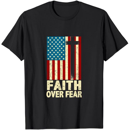 Faith Over Fear Cool Christian Cross US Flag T-Shirt