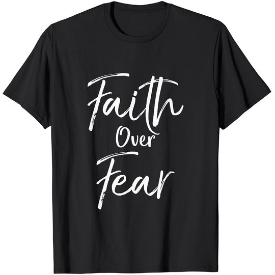 Cute Christian Worship Gift for Women Men's Faith Over Fear T-Shirt