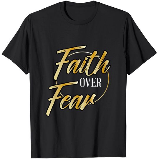 Faith Over Fear Gold - Inspirational Christian Scripture T-Shirt