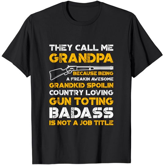 Men's T Shirt They Call Me Grandpa Gun Toting Badass