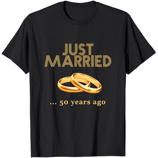 50th Wedding Anniversary T-Shirt Just Married 50 Years Ago T-Shirt