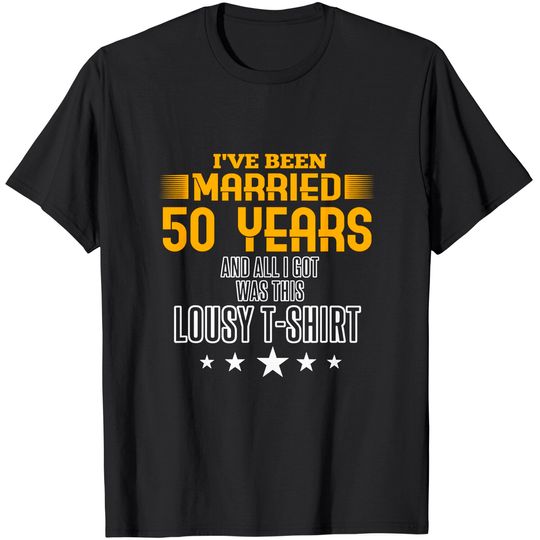 50 Year Anniversary Gift 50th Wedding Married T-Shirt