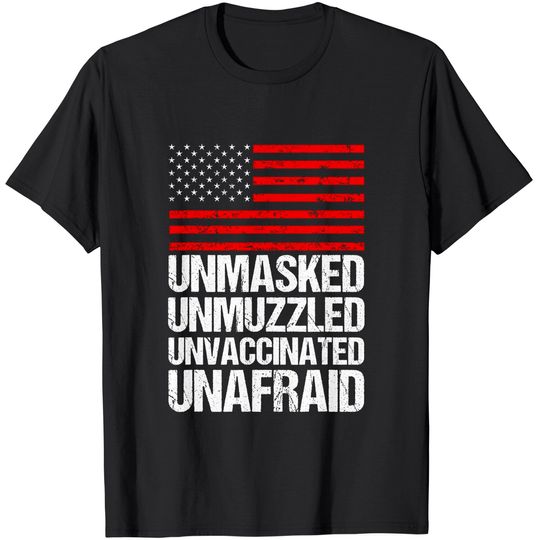 Unmasked unmuzzled unvaccinated unafraid Flag America T-Shirt