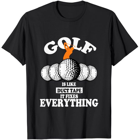 Golf is like duct tape it fixes everything