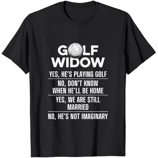 Golf Widow Wife Still Married Golfer Funny Golfing T-Shirt
