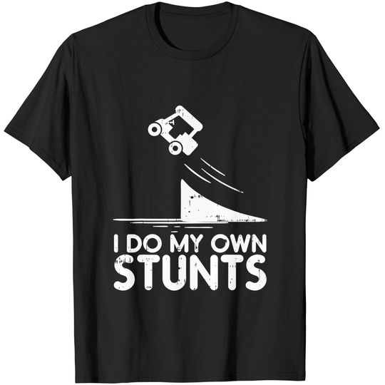 Do My Own Stunts Golf Cart Funny Broken Bone Driver Gift T-Shirt