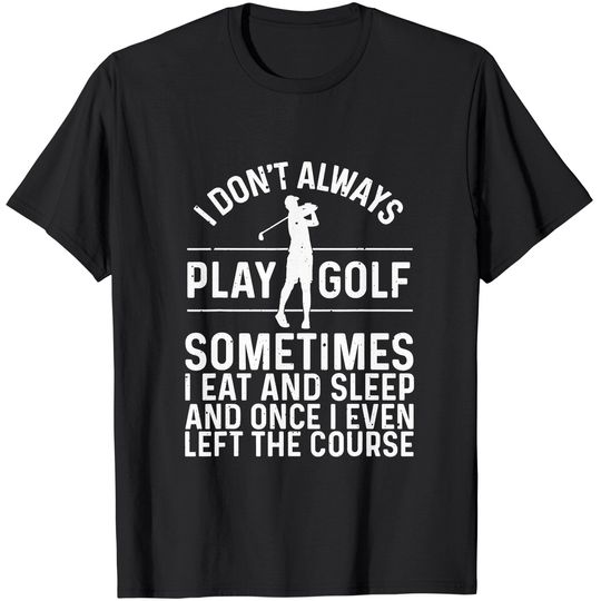 Golf Gifts For Men Golfer Funny Golfing Lovers Accessories T-Shirt