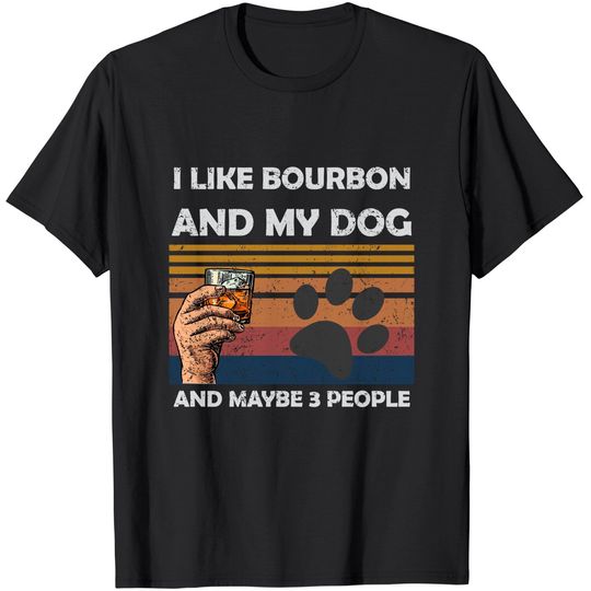 Vintage I Like Bourbon and my dog Maybe 3 People T-Shirt