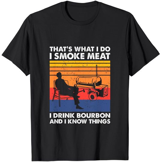 That's what I do, BBQ Meat Smoker and Bourbon Drinker T-Shirt