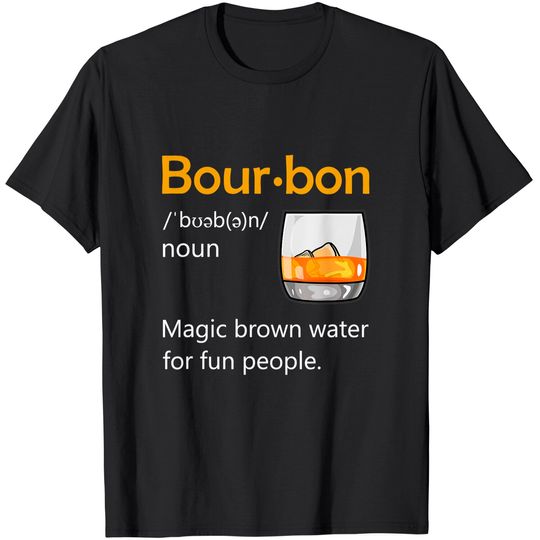 Bourbon Definition Drinking Quote Magic Brown Water Kentucky T-Shirt