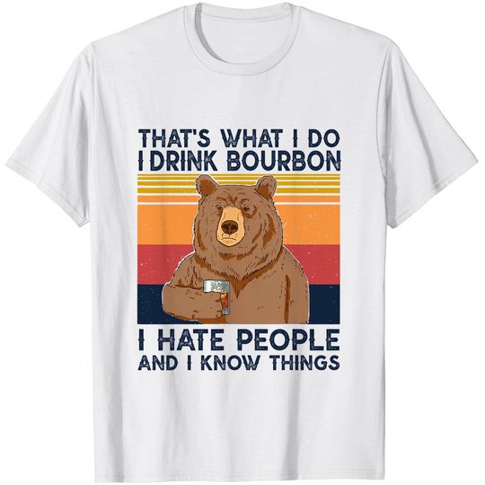 That's What I Do I Drink Bourbon T-shirt I Hate People bear T-Shirt