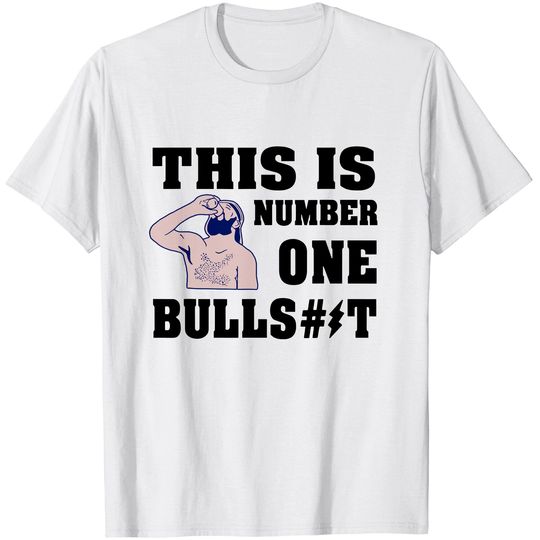 This Is A Number One Bullshit T Shirt