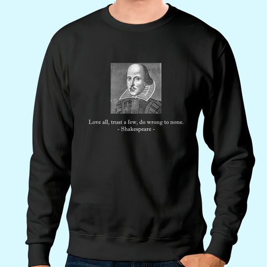 Shakespeare Quote Love All Sweatshirt