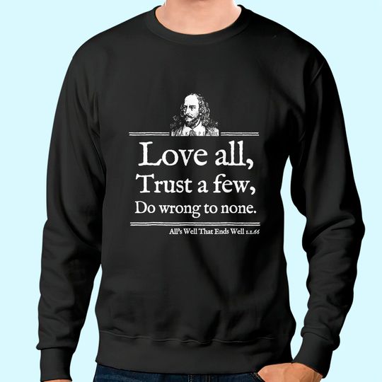 Love All Shakespeare Quote Sweatshirt