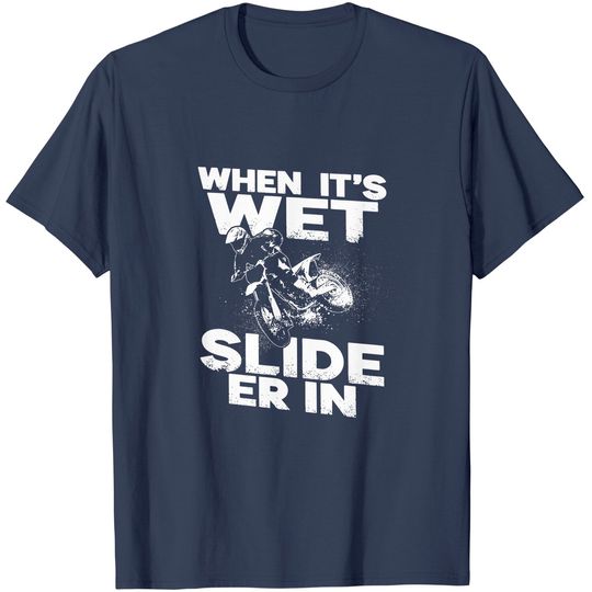 When It's Wet Slide Er In Motorcycle T Shirt