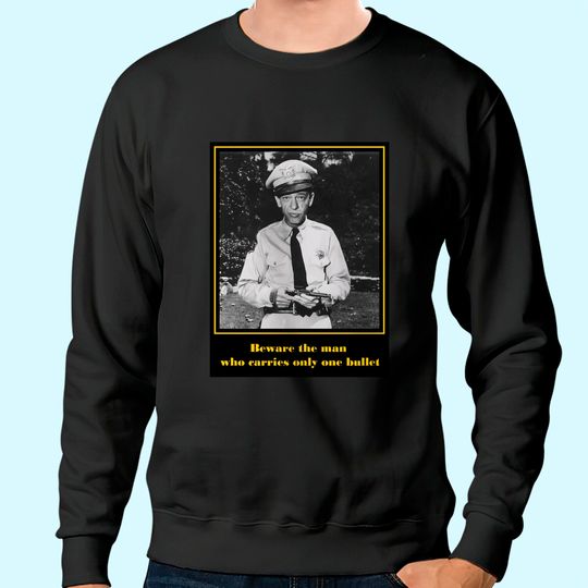Nirvan The Andy Griffith Show Barney Fyfe Quote Unisex Sweatshirt