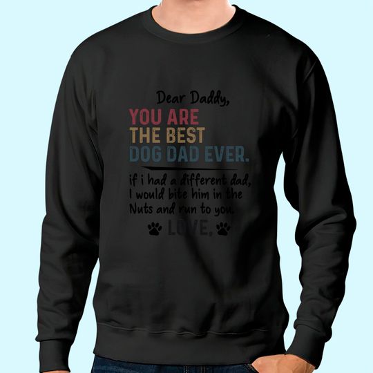 You Are The Best Dog Dad Ever Father's Day Quote Sweatshirt