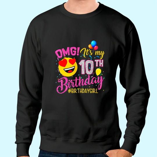 OMG It's My 10th Birthday Girl Sweatshirt 10 Years old Birthday Sweatshirt