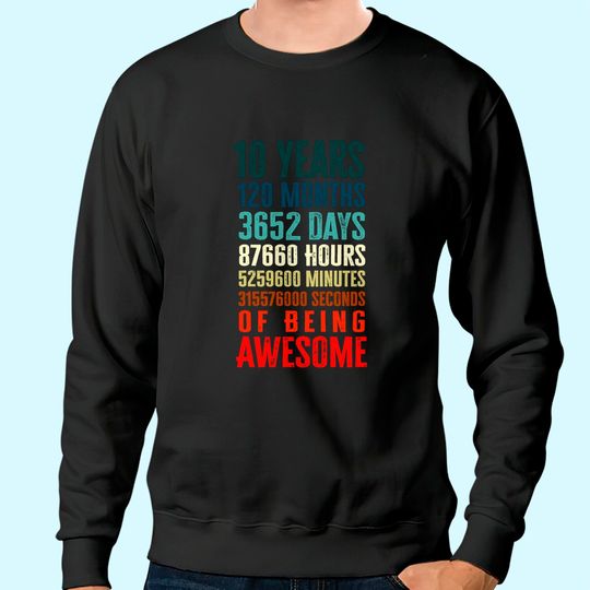 10 Years 120 Months Of Being Awesome 10th Birthday  Sweatshirt