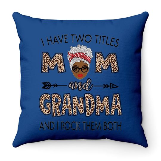 I Have Two Titles Mom And Grandma Awesome Classic Throw Pillow