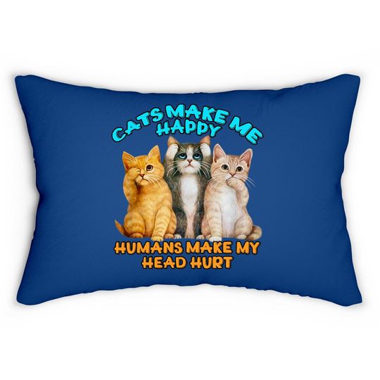 Cats Make Me Happy Humans Make My Head Hurt Lumbar Pillow