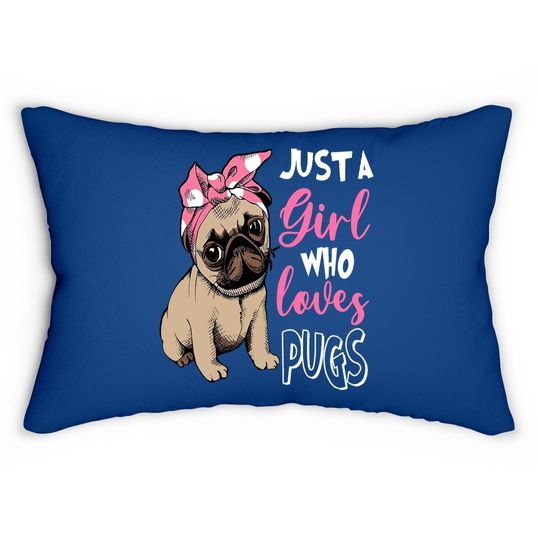 Just A Girl Who Loves Pug Dog Lover Gifts Lumbar Pillow