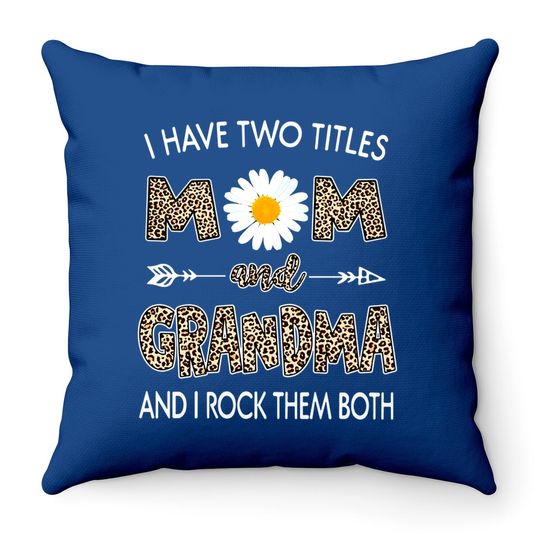 I Have Two Titles Mom And Grandma Daisy Classic Throw Pillow