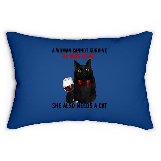 A Woman Cannot Survive On Wine Alone, She Also Needs A Cat Lumbar Pillow