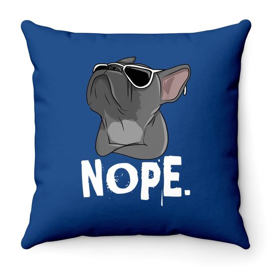 Nope Lazy For French Bulldog Dog Throw Pillow