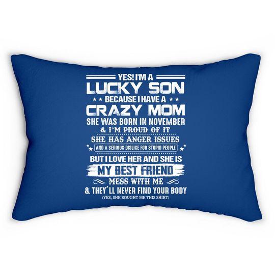Yes I'm A Lucky Son Because I Have A Crazy November Mom Lumbar Pillow