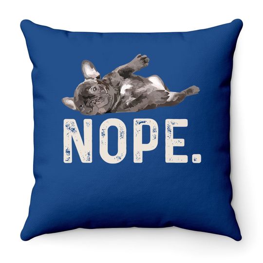 Nope Lazy French Bulldog Dog Lover Throw Pillow