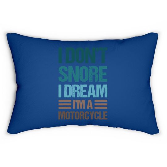 I Don't Snore I Dream I'm A Motorcycle Lumbar Pillow