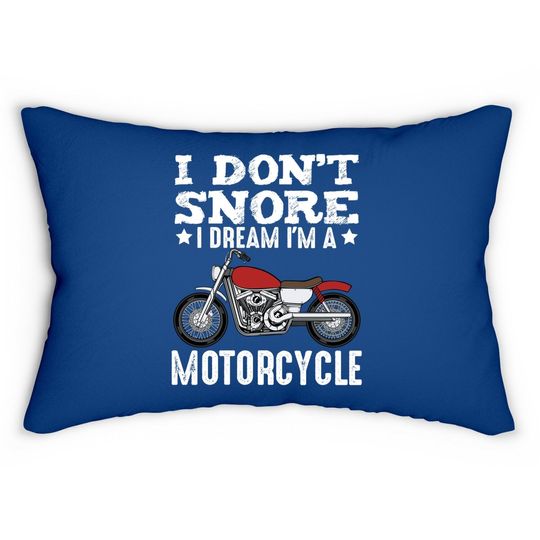 I Don't Snore I Dream I'm Motorcycle Biker Lumbar Pillow