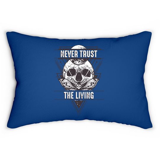 Never Trust The Living Lumbar Pillow