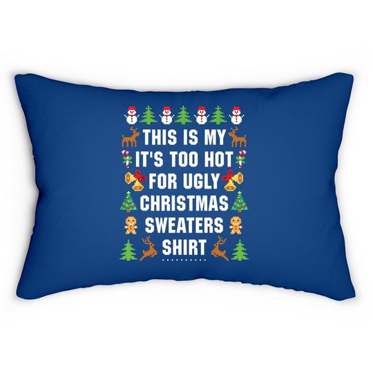 This Is My It's Too Hot For Ugly Christmas Sweaters Lumbar Pillow
