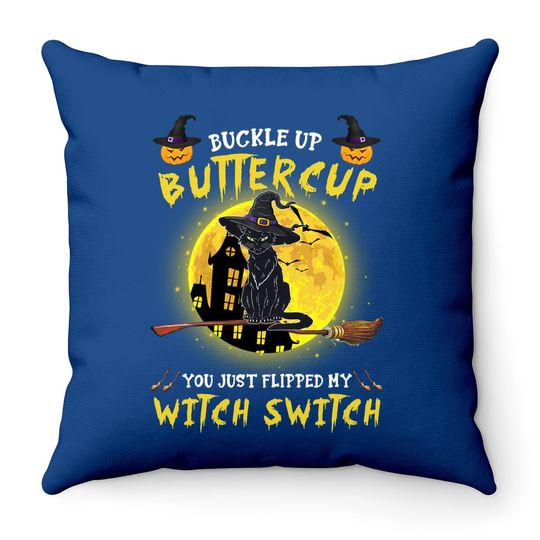 Buckle Up Buttercup You Just Flipped My Witch Switch Personalized Cat Throw Pillow
