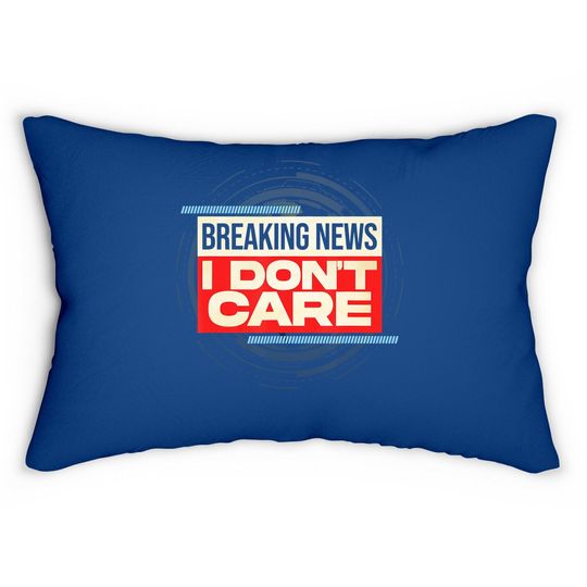 Breaking News I Don't Care Lumbar Pillow
