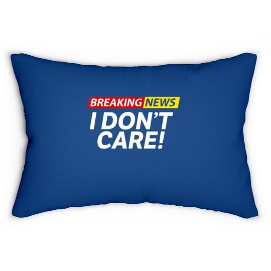 Breaking News I Don't Care Lumbar Pillow
