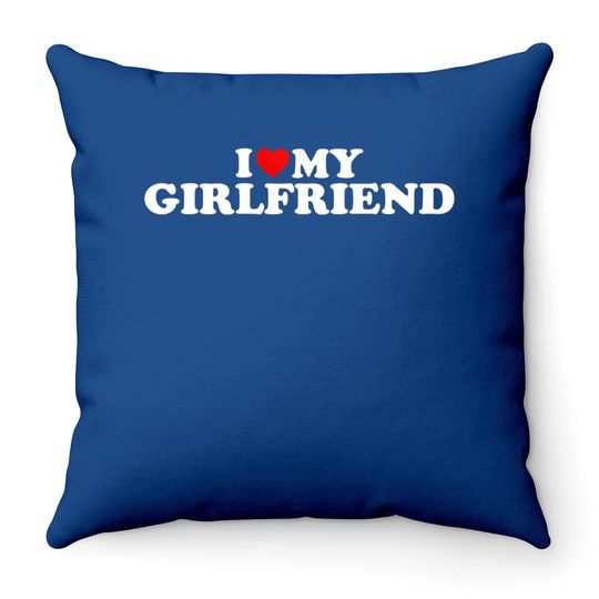 I Love My Girlfriend I Heart My Girlfriend Throw Pillow