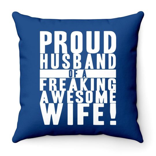 Proud Husband Of A Freaking Awesome Wife Throw Pillow