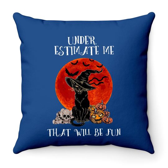 Underestimate Me That Will Be Fun Cat Throw Pillow