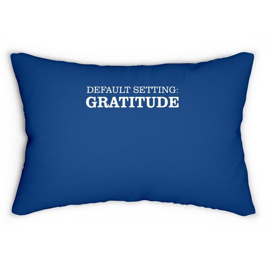 Default Setting Gratitude Lumbar Pillow