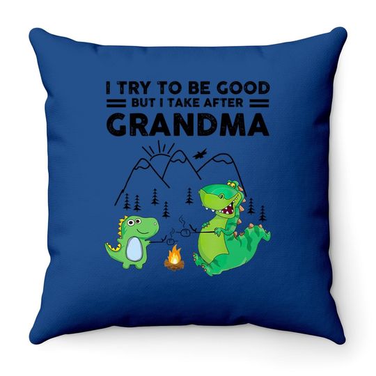 I Try To Be Good But I Take After Grandma Throw Pillow